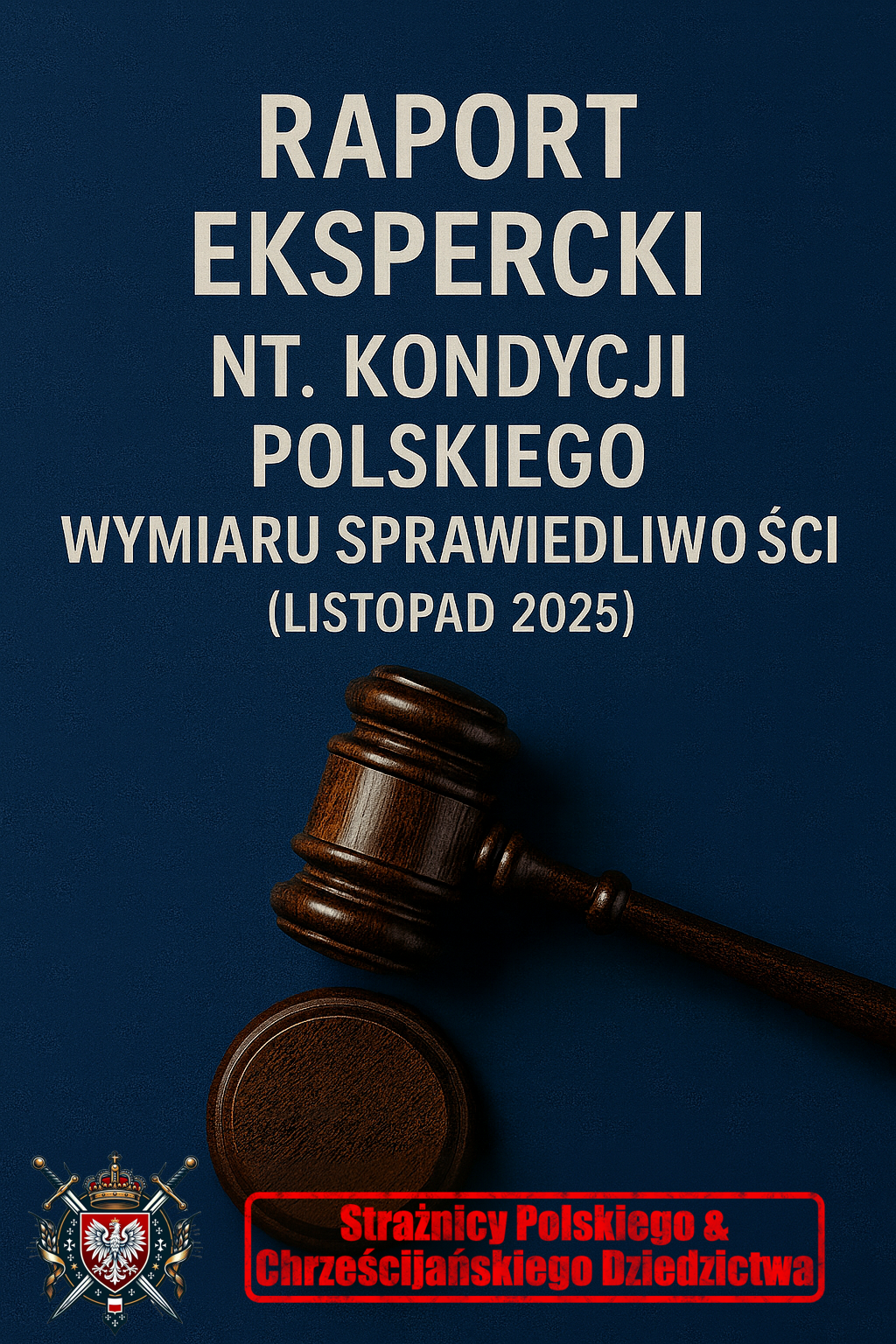 Okładka raportu eksperckiego nt. kondycji polskiego wymiaru sprawiedliwości z listopada 2025 r., z młotkiem sędziowskim na granatowym tle.